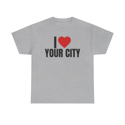 I ❤️ Your City Customized T-Shirt | Remplacez Your City par votre ville preferee