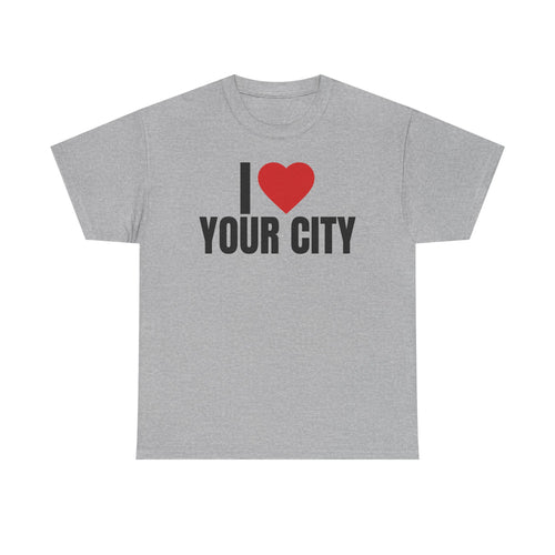 I ❤️ Your City Customized T-Shirt | Remplacez Your City par votre ville preferee